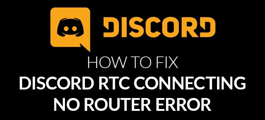 Fixing the Discord no route issue and RTC connecting Error 2021