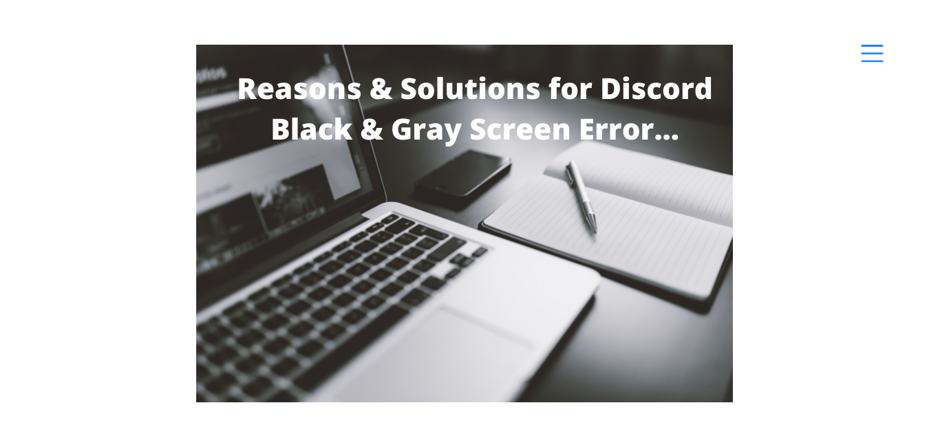 Reasons & Solutions for Discord Black & Gray Screen Error...