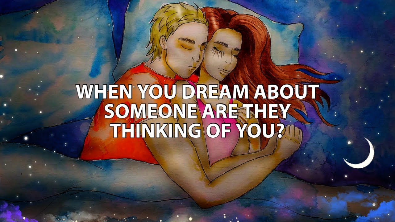 When you Dream about Someone are They Thinking of You