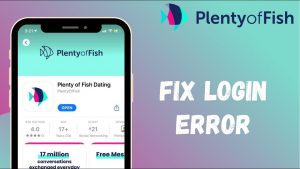 How to FIX: Plenty Of Fish Login Issues