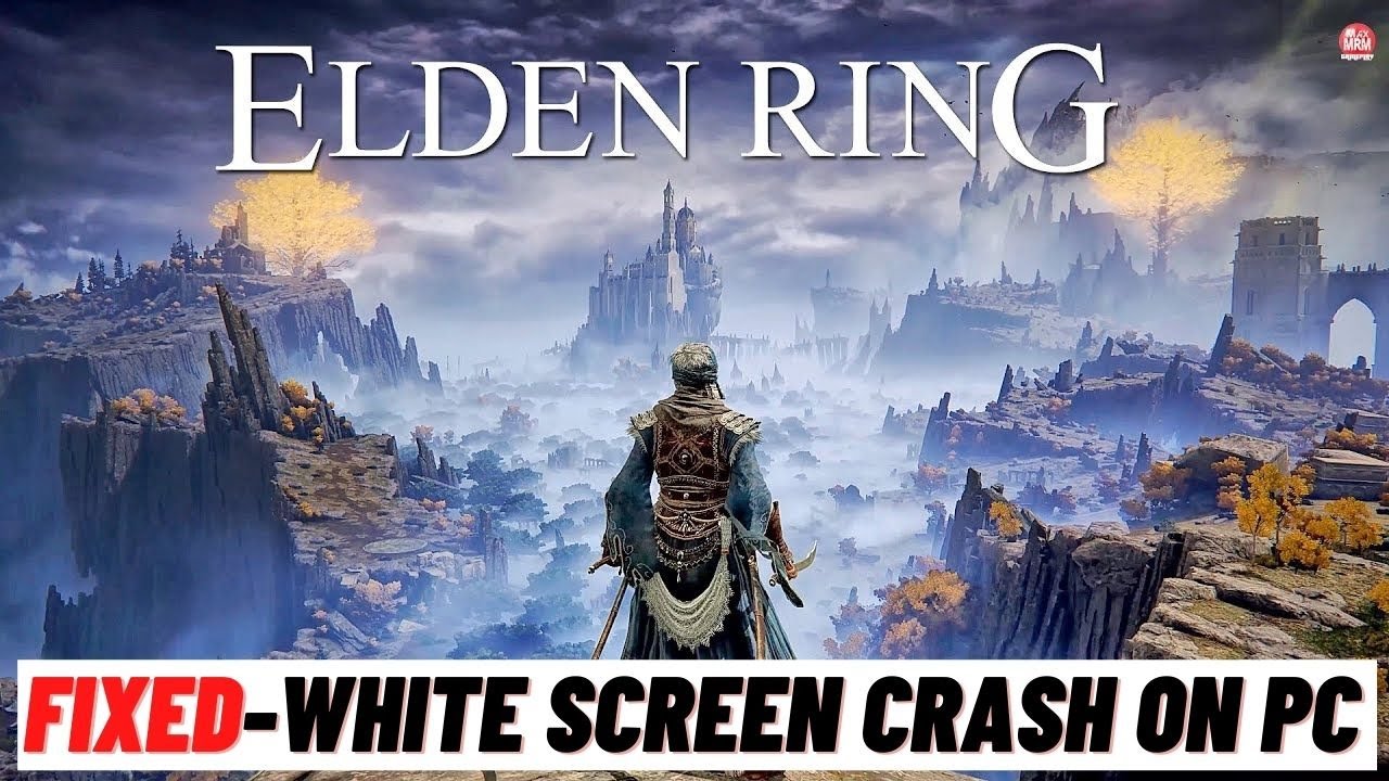 ELDEN RING White Screen Crash on PC: