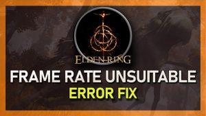 Elden Ring Frame Rate Unsuitable For Online Play Error