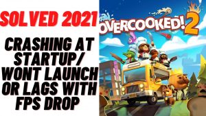 Overcooked 2 Keep Crashing on Startup on PC