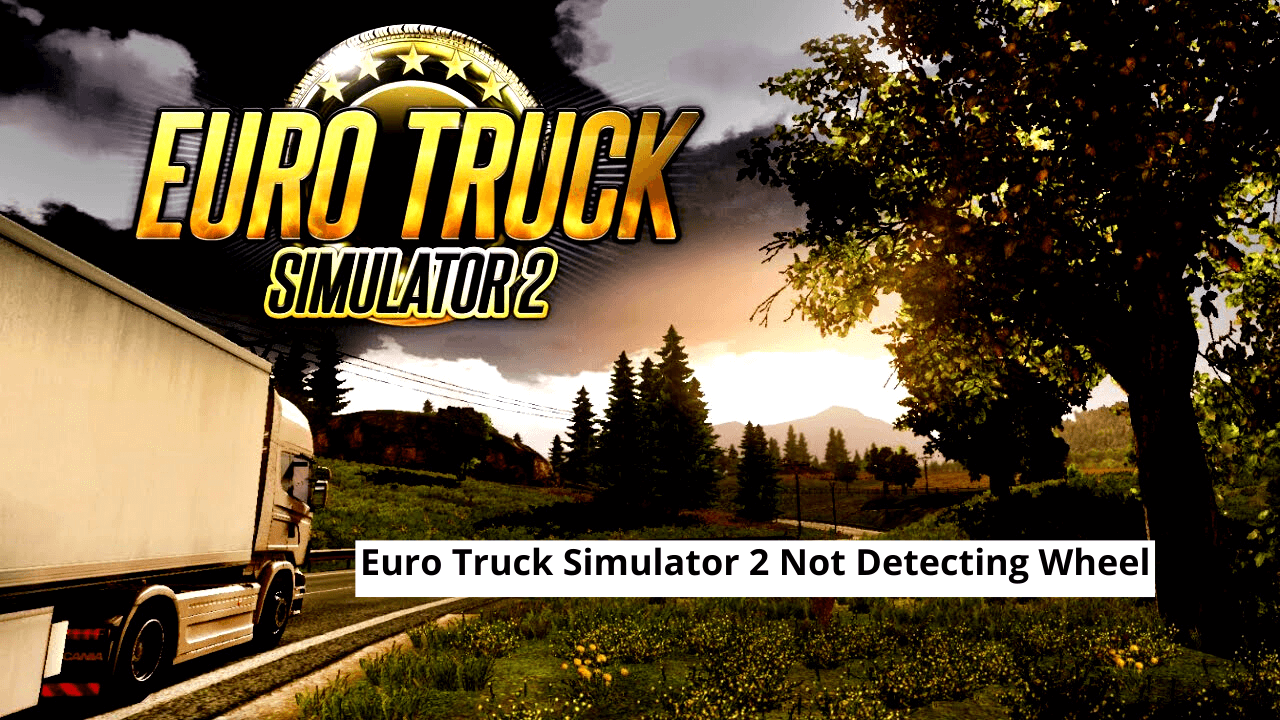 Euro Truck Simulator 2 Not Detecting Wheel