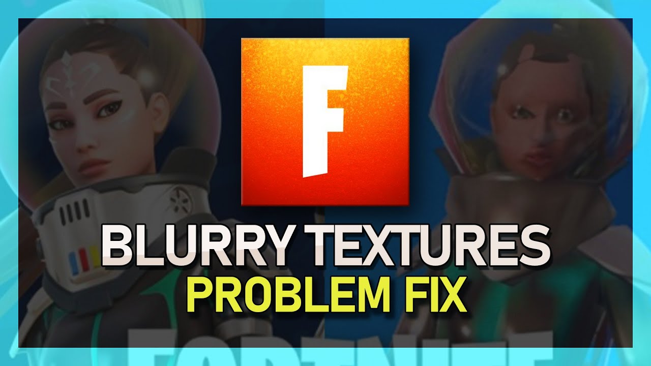 Fortnite Textures Blurry and Pixelated