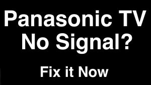 Panasonic TV No Signal Problem