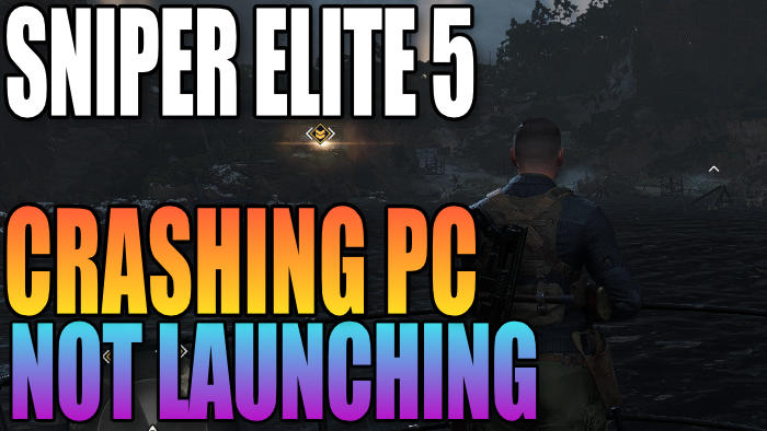 Sniper Elite 5 Won’t Launch or Not Loading on PC