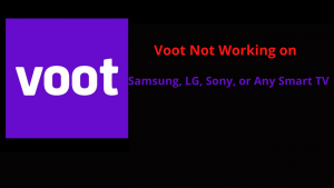 Voot Not Working on Samsung, LG, Sony, or Any Smart TV