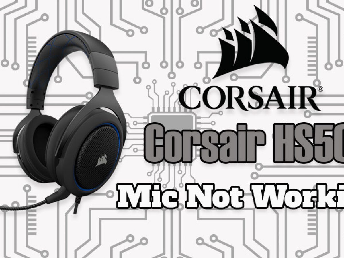 Corsair HS60 Pro Mic Not Working