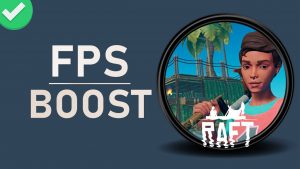 Raft Low FPS Drops on PC